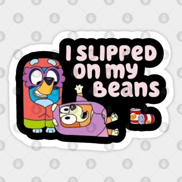 i slipped in my beans Sticker by GapiKenterKali